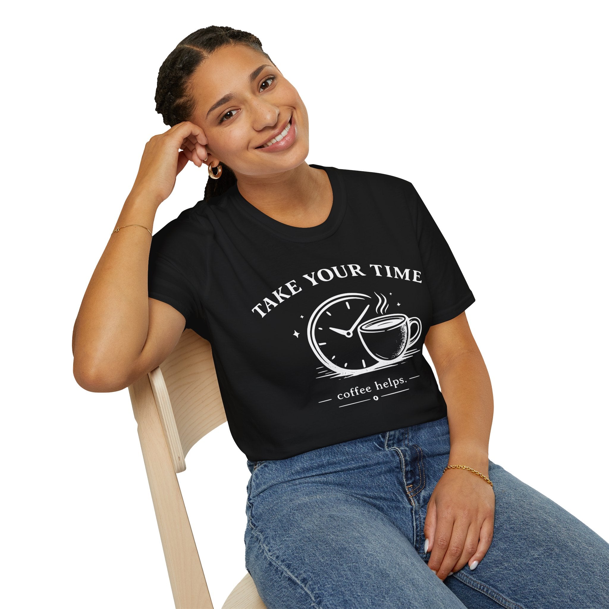 Take Your Time Coffee Helps T-Shirt