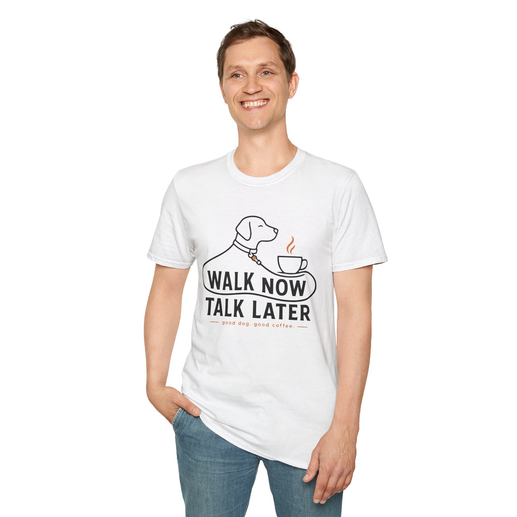 Walk Now Talk Later Dog Coffee T-Shirt