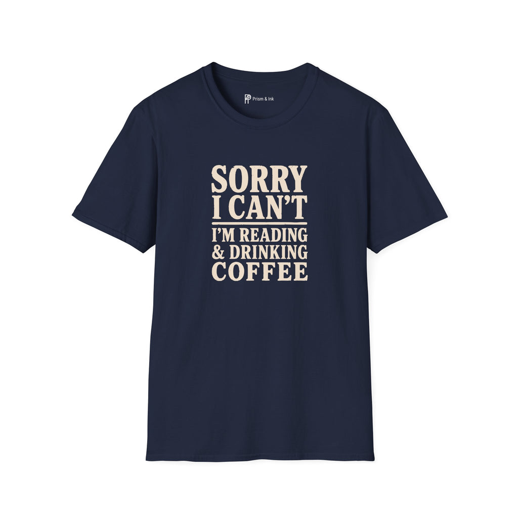 Sorry I Can't Reading and Drinking Coffee Book Lover T-Shirt