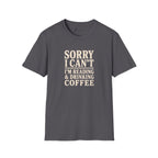 Sorry I Can't Reading and Drinking Coffee Book Lover T-Shirt