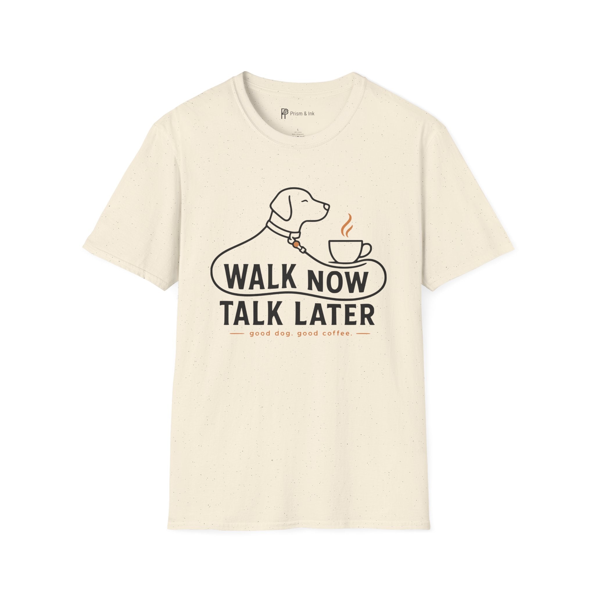 Walk Now Talk Later Dog Coffee T-Shirt
