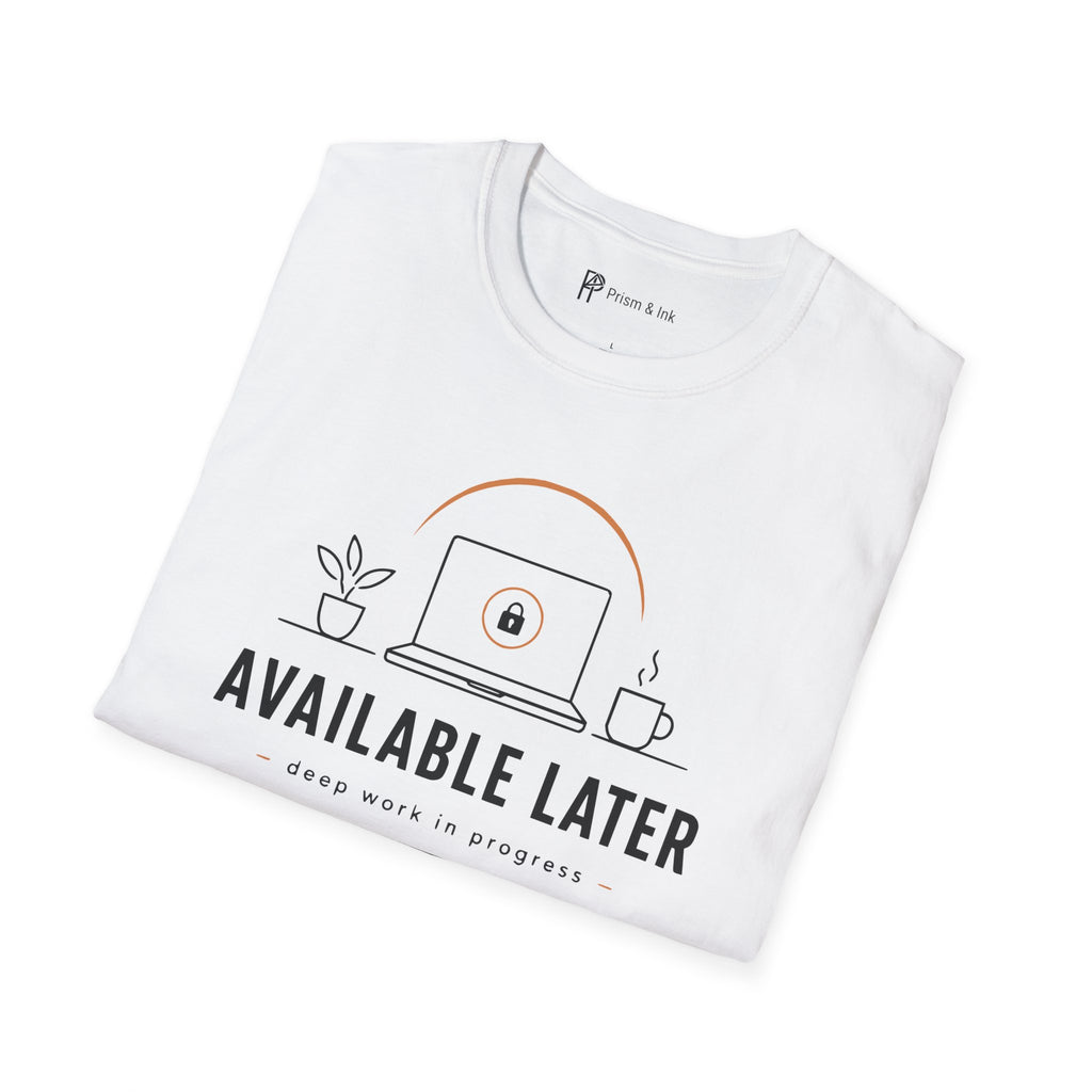 Available Later Deep Work In Progress T-Shirt