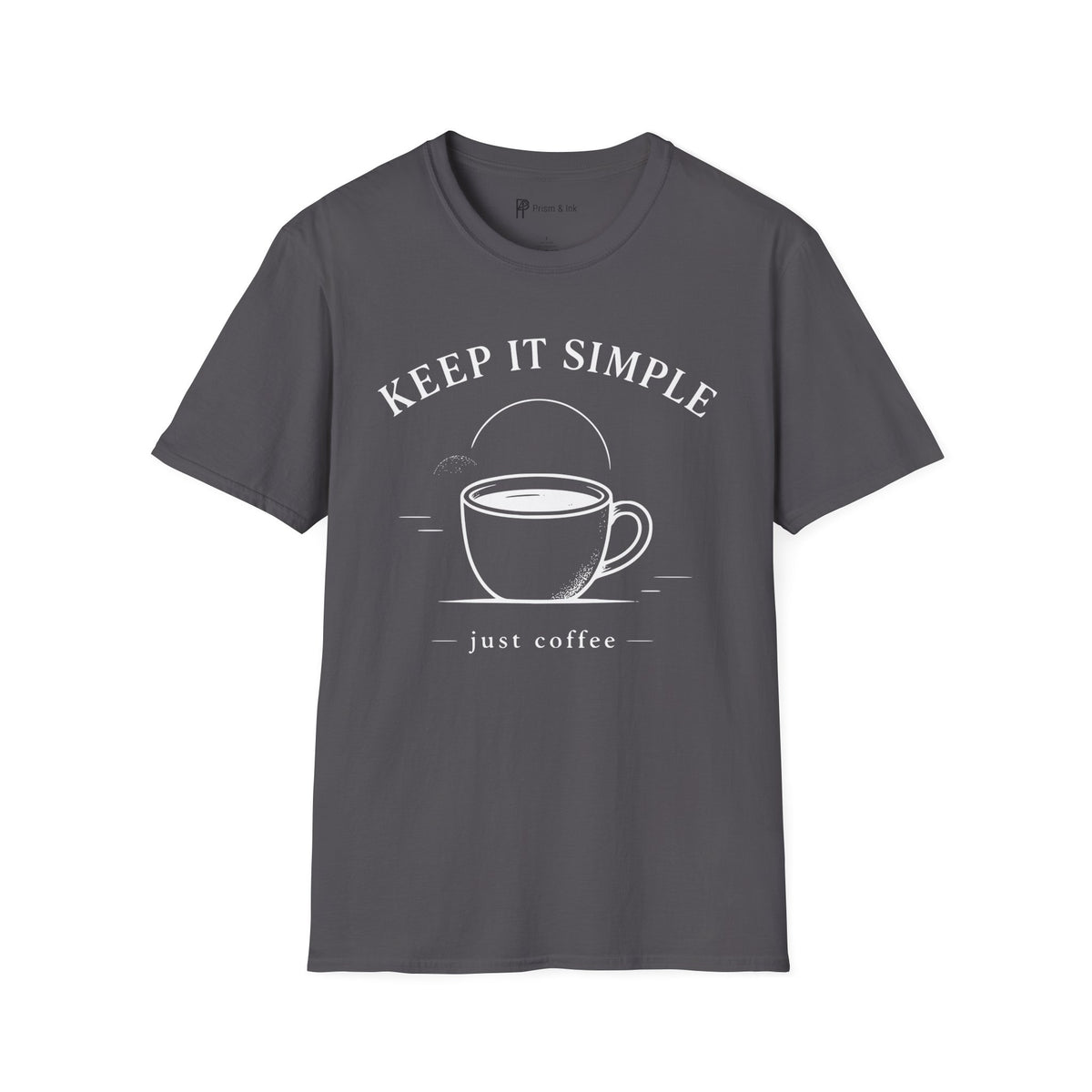 Keep It Simple Just Coffee T-Shirt