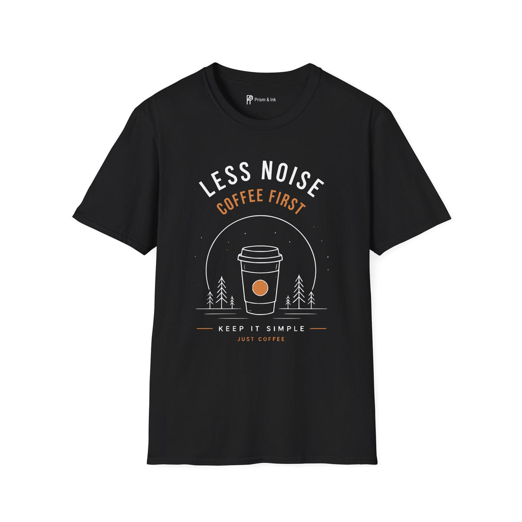 Less Noise Coffee First T-Shirt