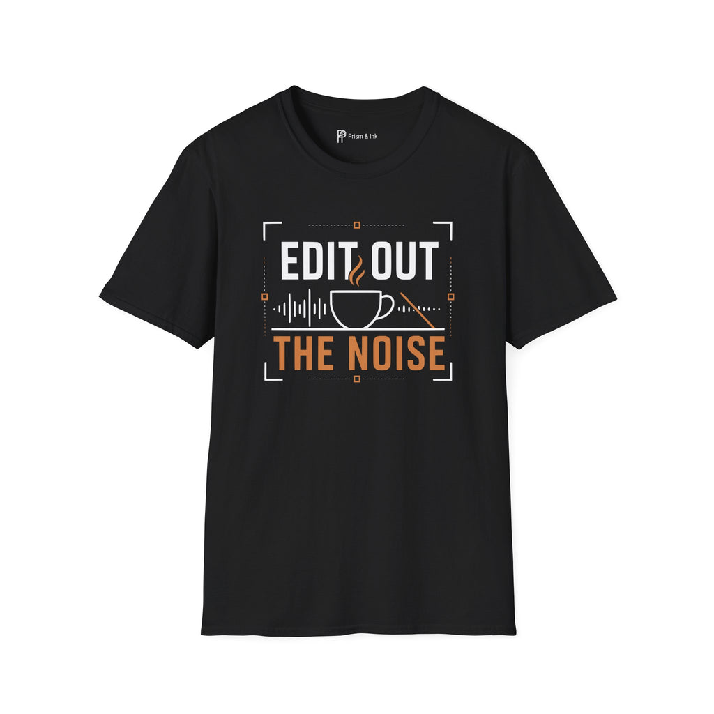 Edit Out The Noise Coffee T-Shirt