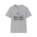 Walk Now Talk Later Dog Coffee T-Shirt
