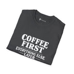 Coffee First Everything Else Later T-Shirt