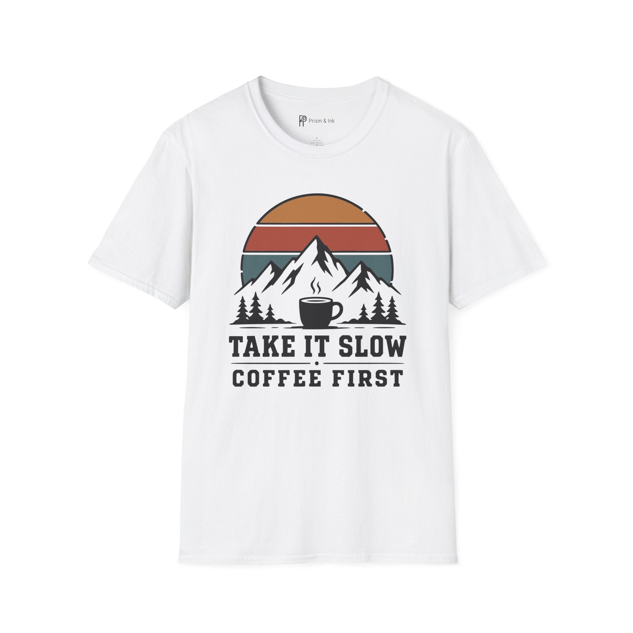 Take It Slow Coffee First T-Shirt