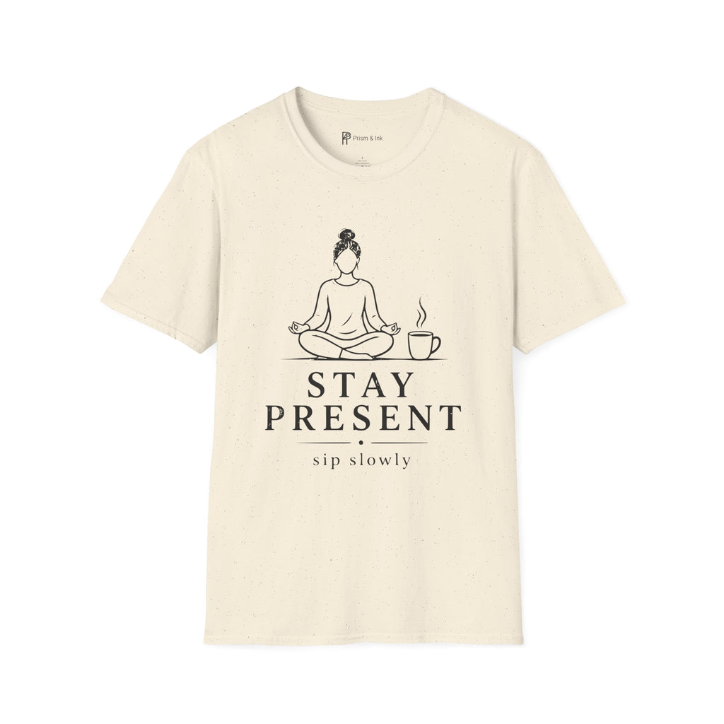 Stay Present Sip Slowly T-Shirt