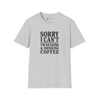 Sorry I Can't Reading and Drinking Coffee Book Lover T-Shirt