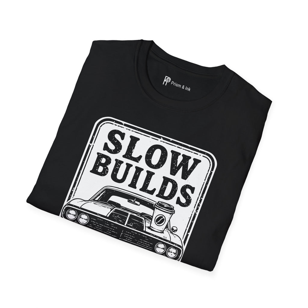 Slow Builds Strong Coffee T-Shirt