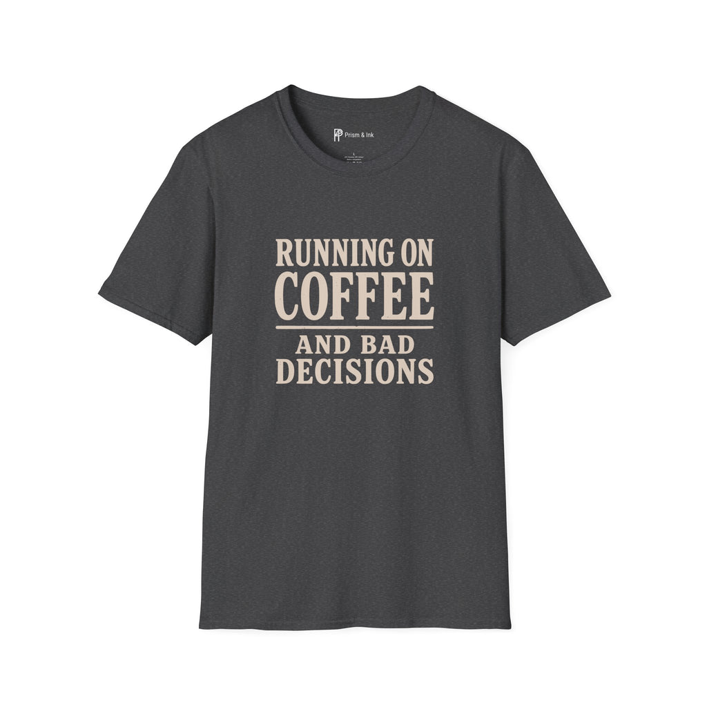 Running On Coffee And Bad Decisions Sarcastic Typography T-Shirt