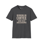 Running On Coffee And Bad Decisions Sarcastic Typography T-Shirt