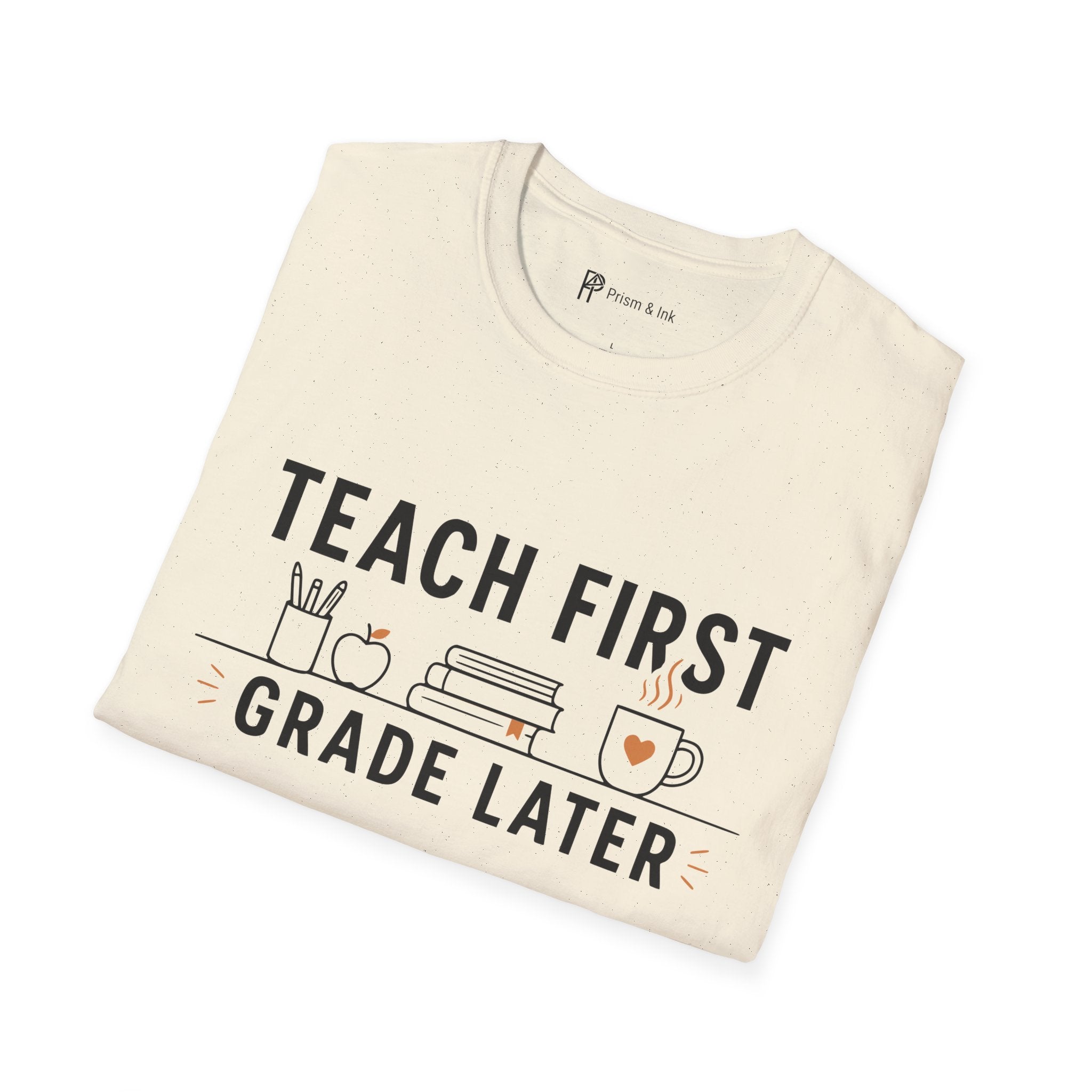 Teach First Grade Later Teacher Coffee T-Shirt