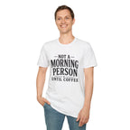 Not A Morning Person Until Coffee T-Shirt