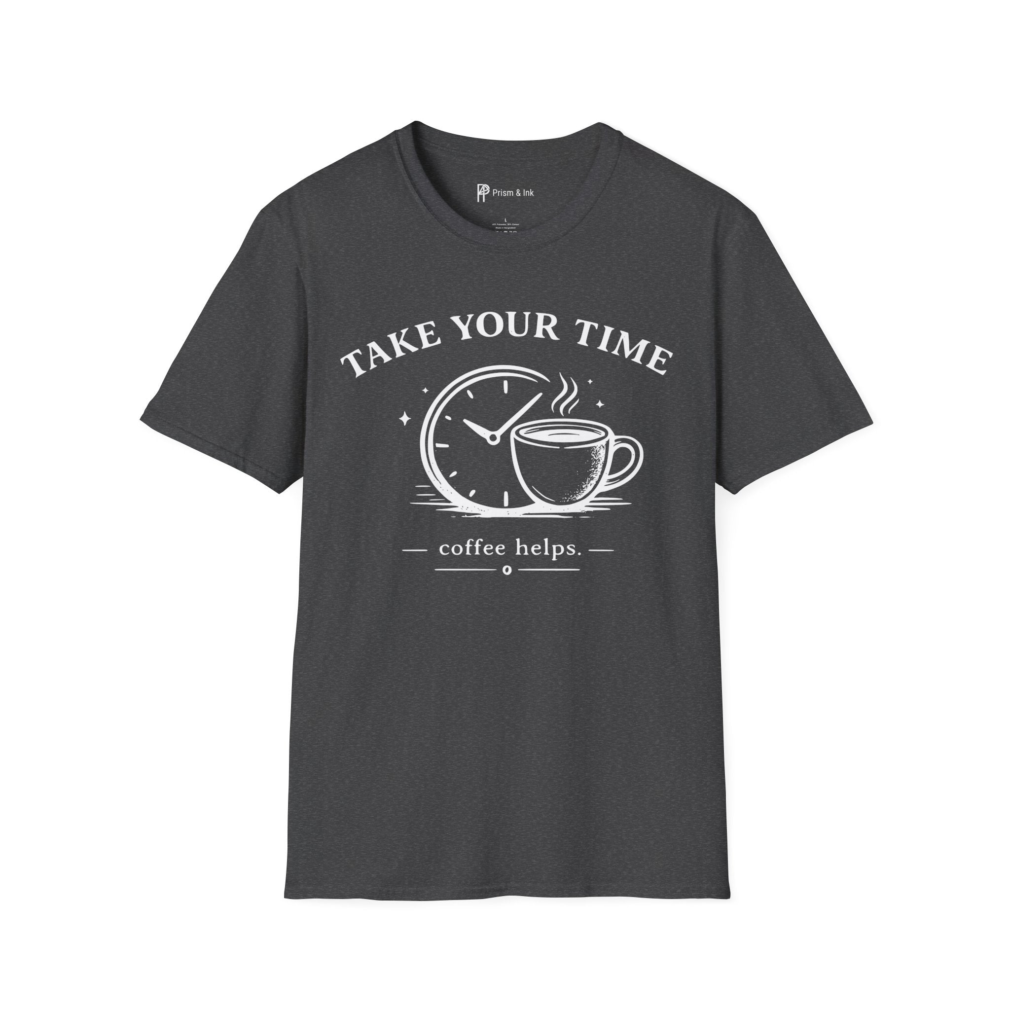 Take Your Time Coffee Helps T-Shirt