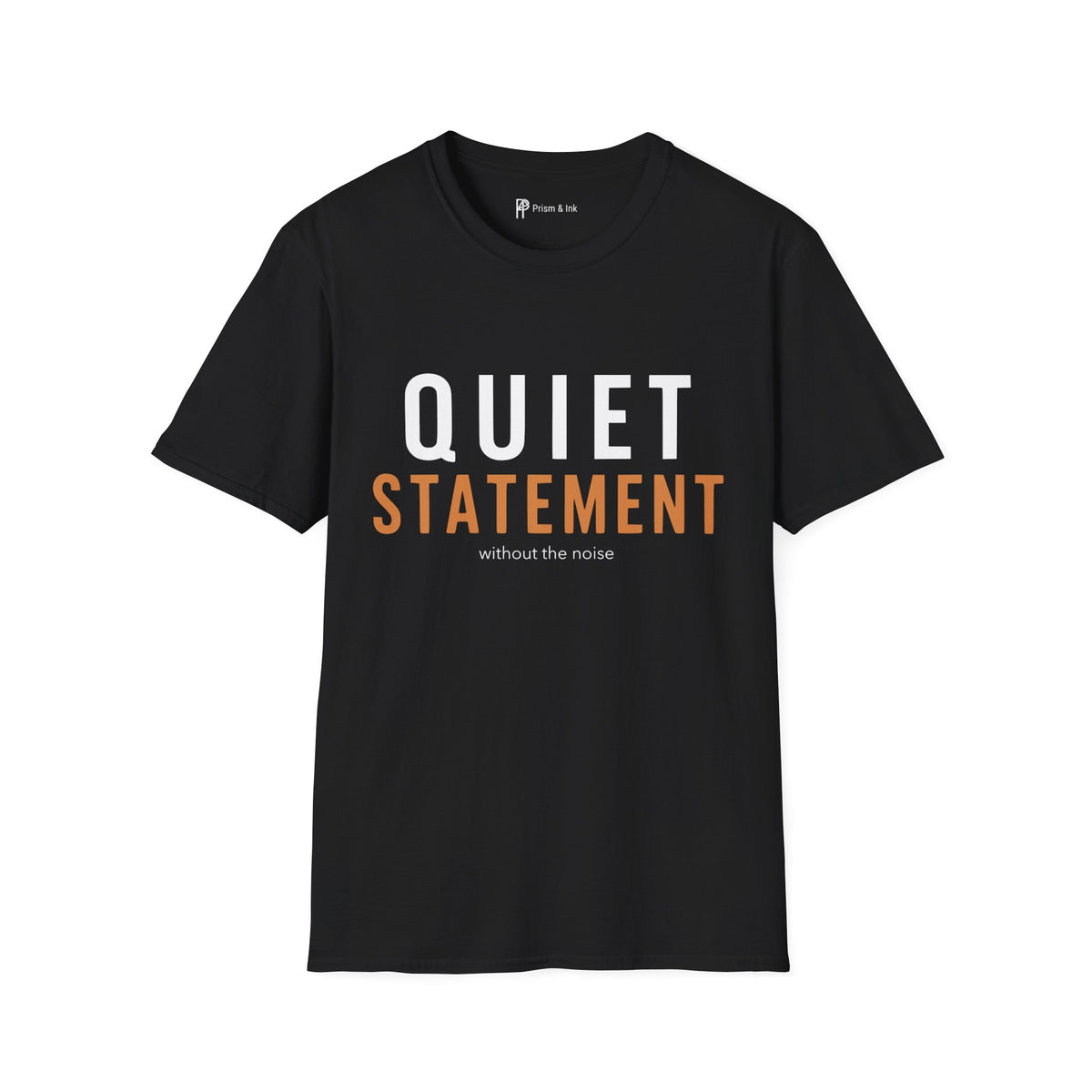 Quiet Statement T-Shirt
