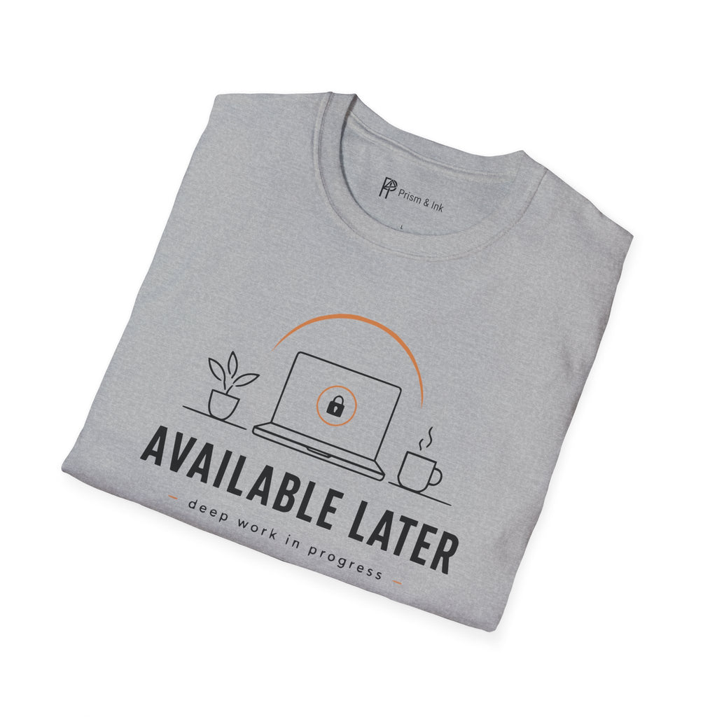 Available Later Deep Work In Progress T-Shirt