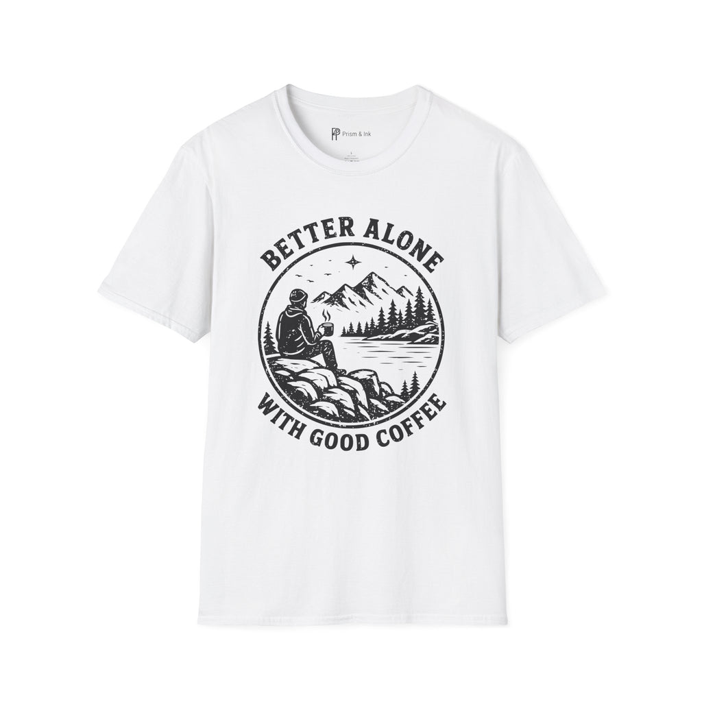 Better Alone With Good Coffee T-Shirt
