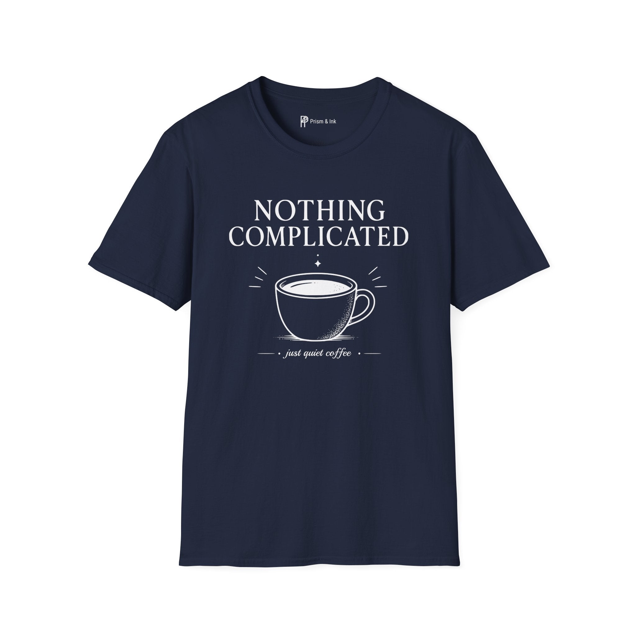 Nothing Complicated Just Quiet Coffee T-Shirt