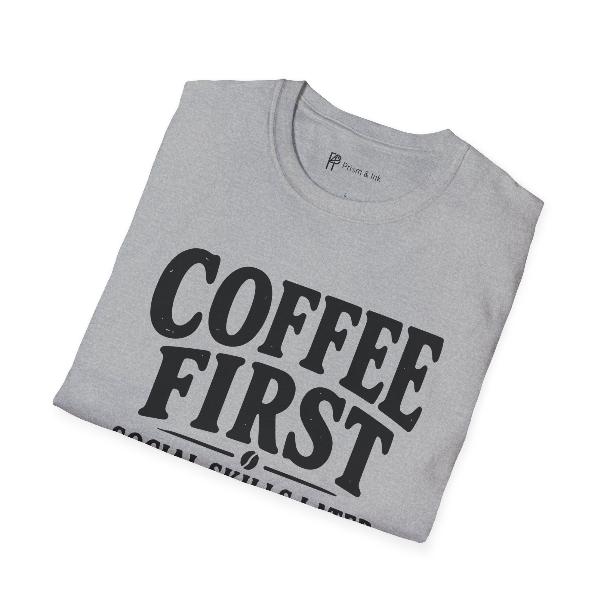 Coffee First Social Skills Later Funny T-Shirt