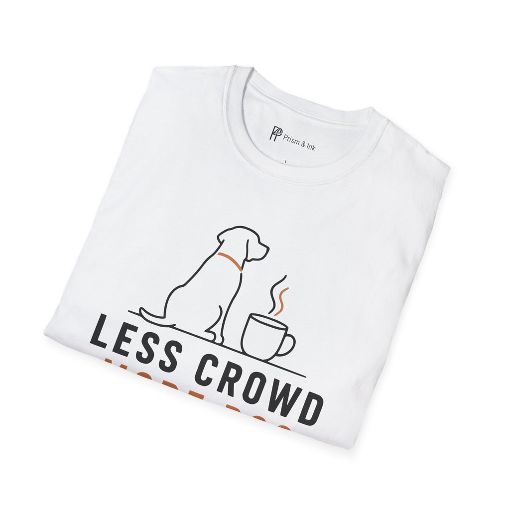 Less Crowd More Dog Coffee Lover T-Shirt
