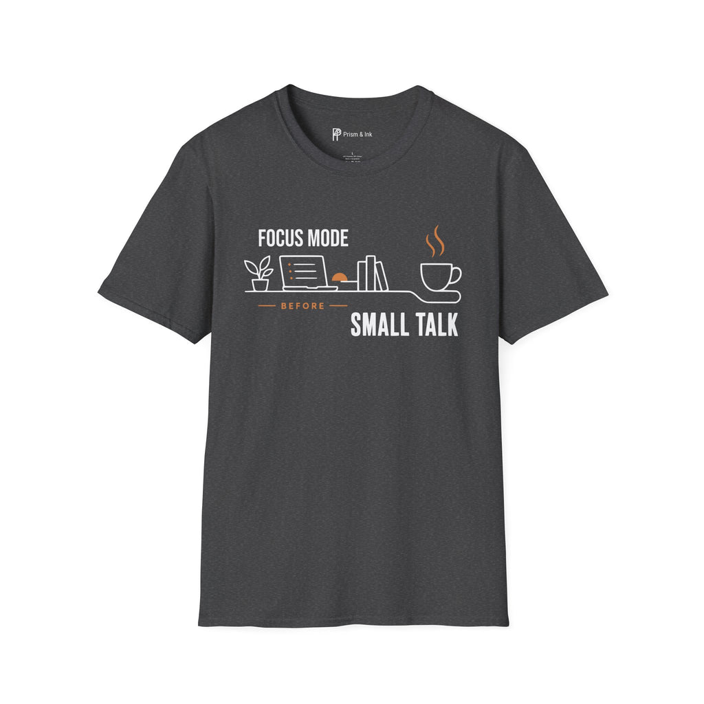 Focus Mode Before Small Talk Coffee T-Shirt