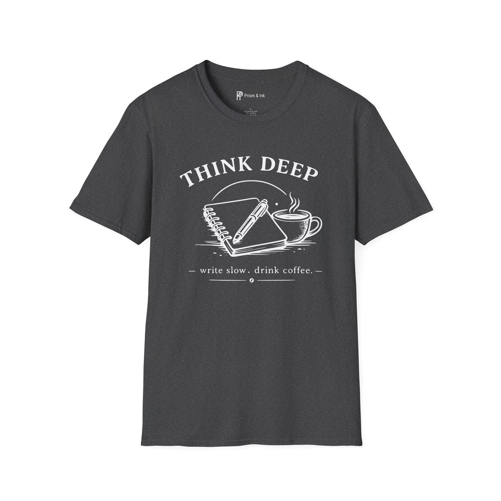 Think Deep Write Slow T-Shirt