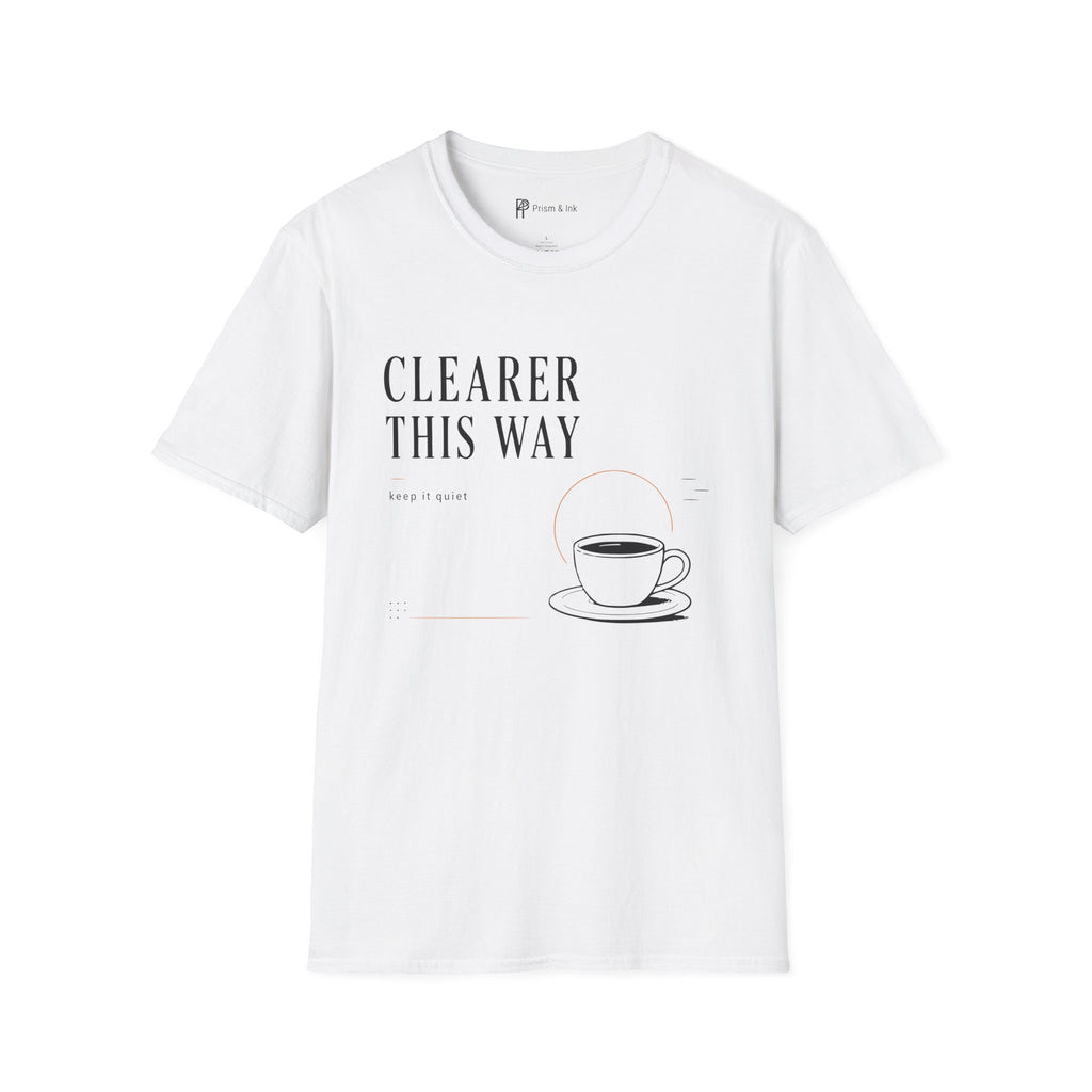 Clearer This Way Quiet Coffee T-Shirt