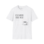 Clearer This Way Quiet Coffee T-Shirt