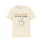 Quiet Coffee After Dark T-Shirt