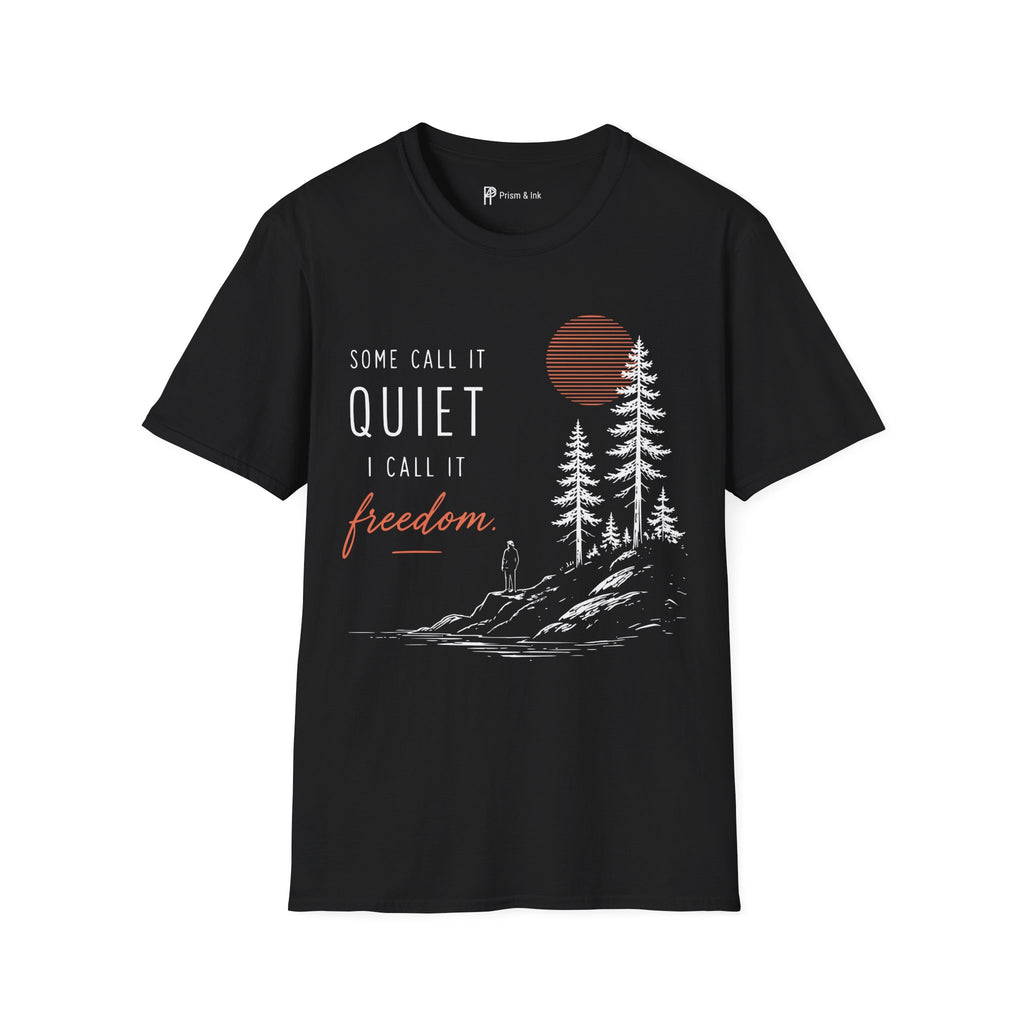 Some Call It Quiet I Call It Freedom T-Shirt