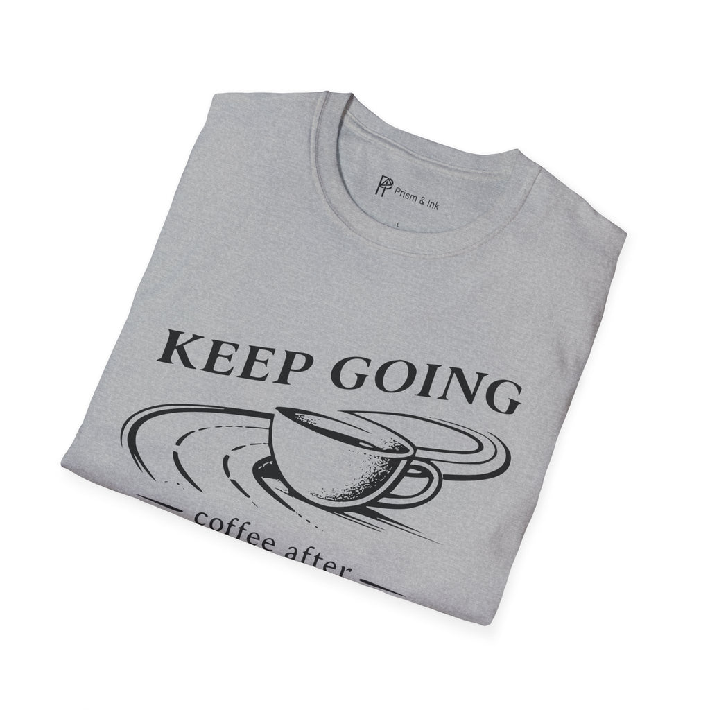 Keep Going Coffee After T-Shirt