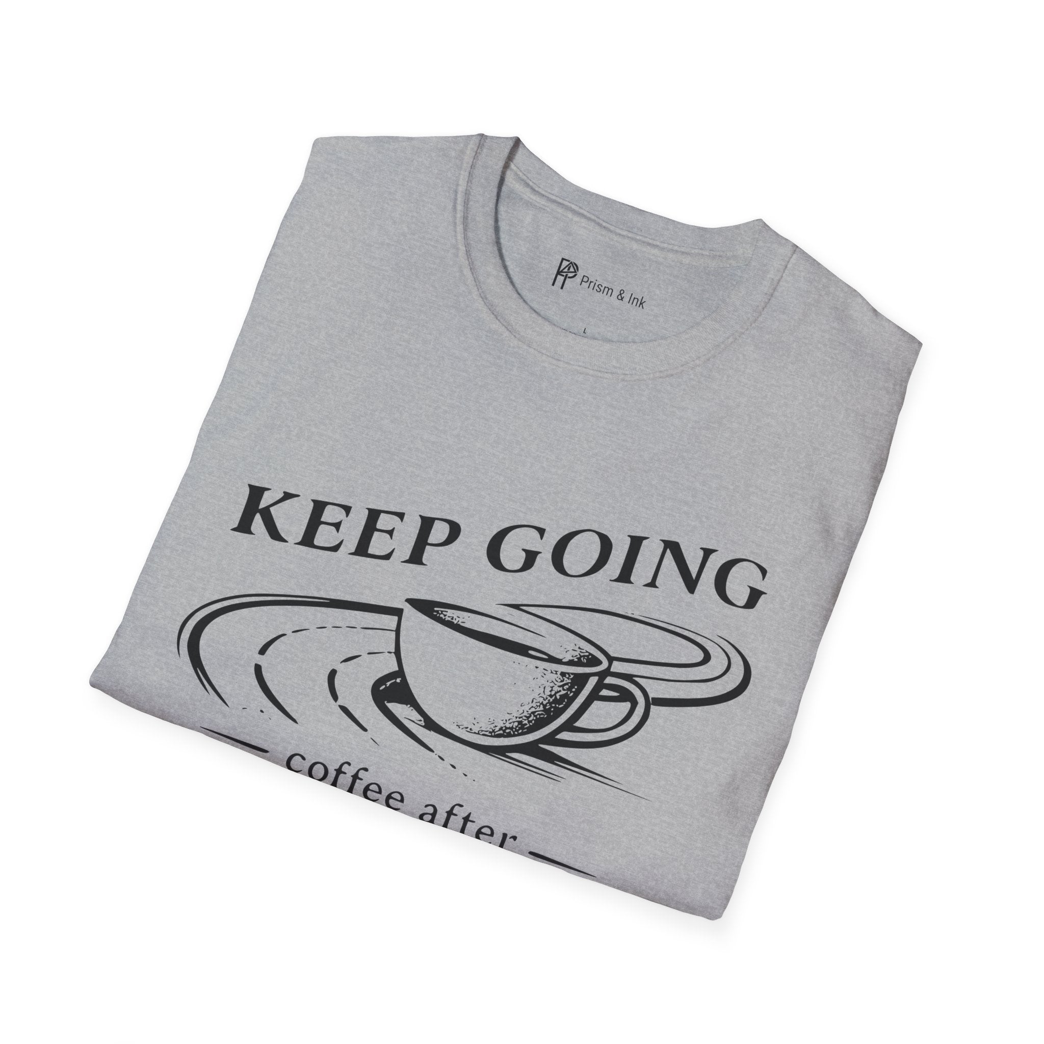 Keep Going Coffee After T-Shirt