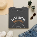 Less Noise Coffee First T-Shirt
