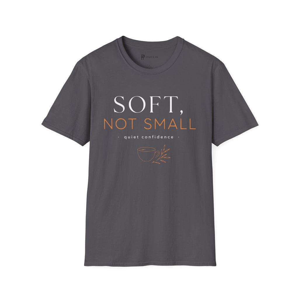 Soft Not Small T-Shirt