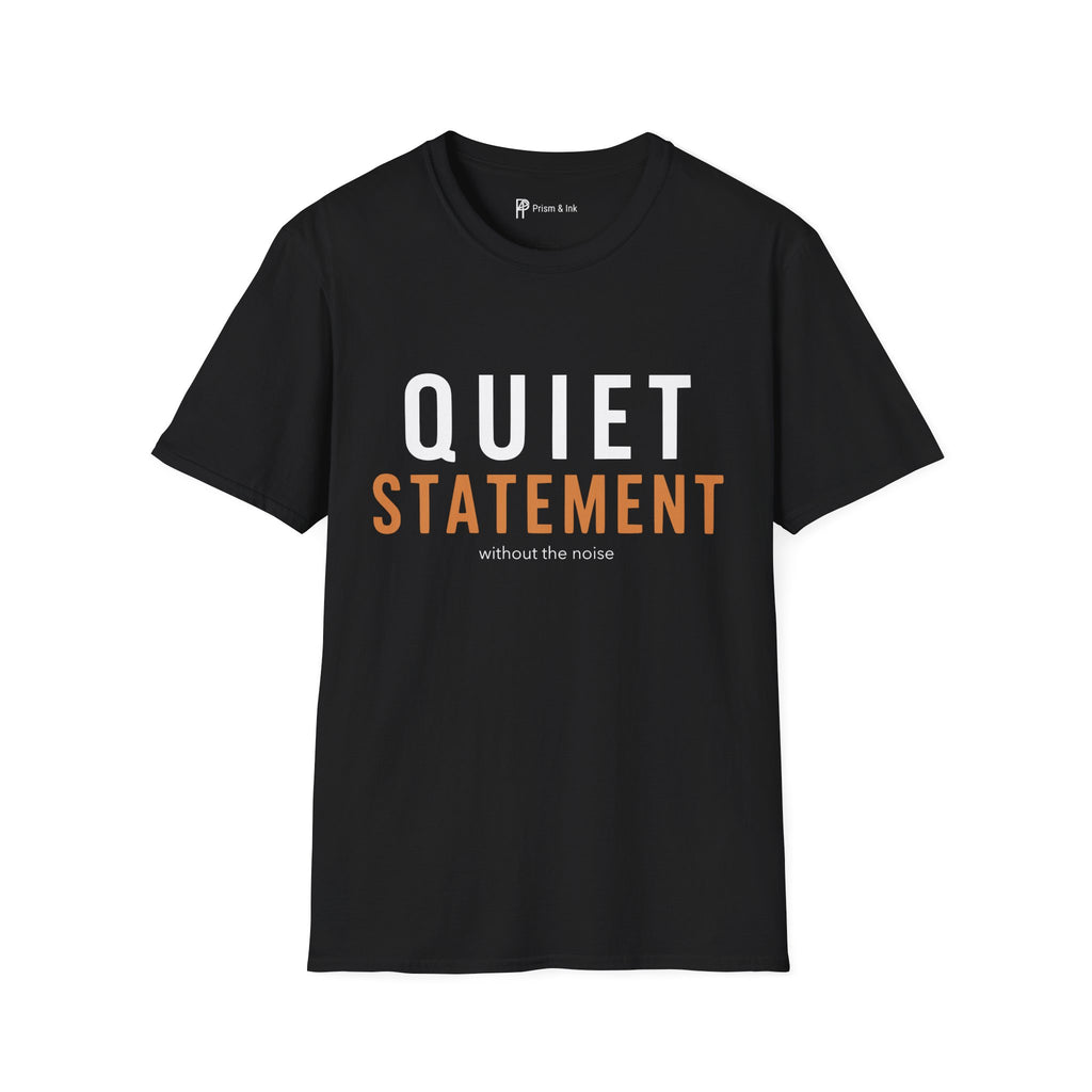 Quiet Statement T-Shirt