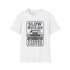 Slow Builds Strong Coffee T-Shirt