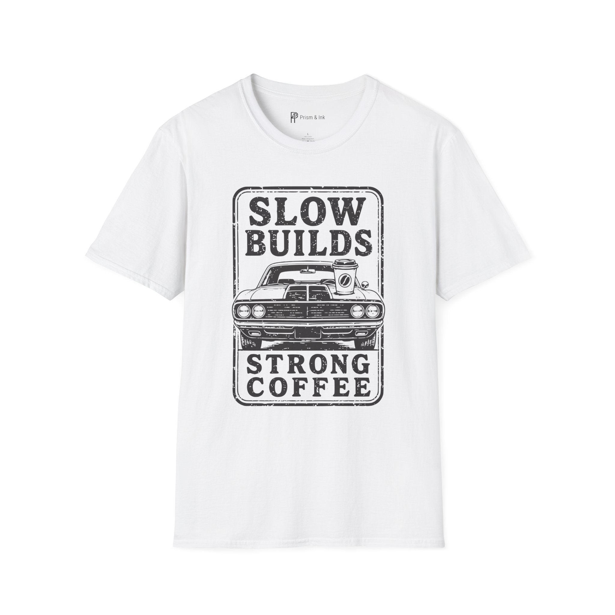 Slow Builds Strong Coffee T-Shirt