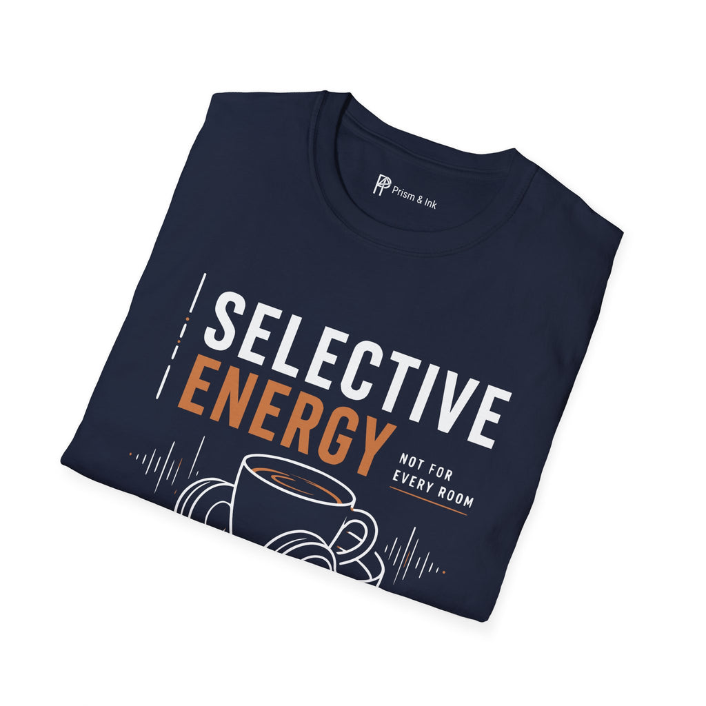 Selective Energy Not For Every Room Coffee T-Shirt