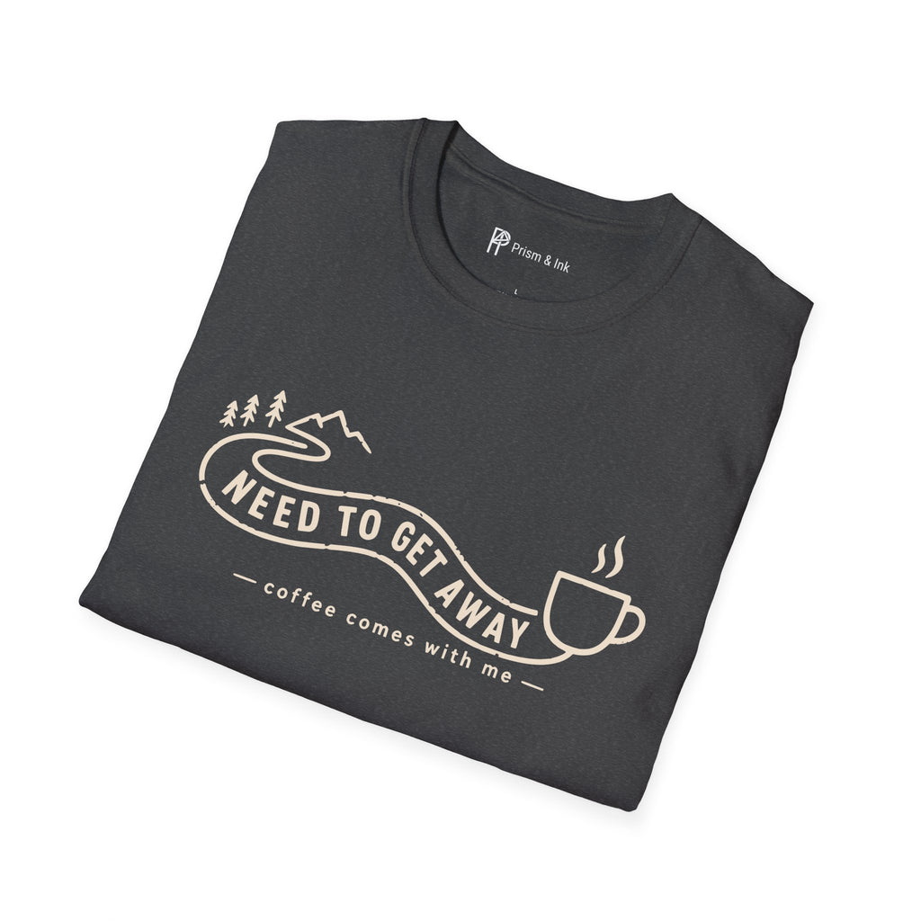 Need To Get Away Mountain Escape Coffee T-Shirt