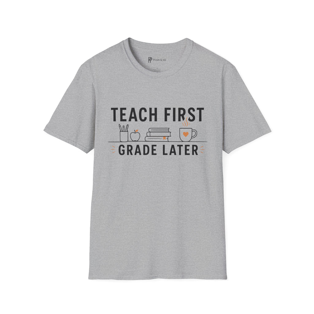 Teach First Grade Later Teacher Coffee T-Shirt