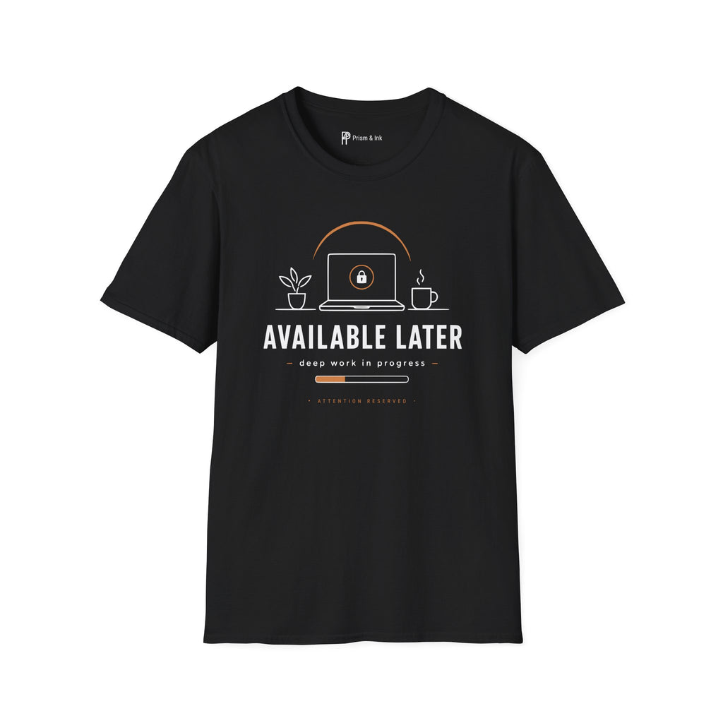 Available Later Deep Work In Progress T-Shirt