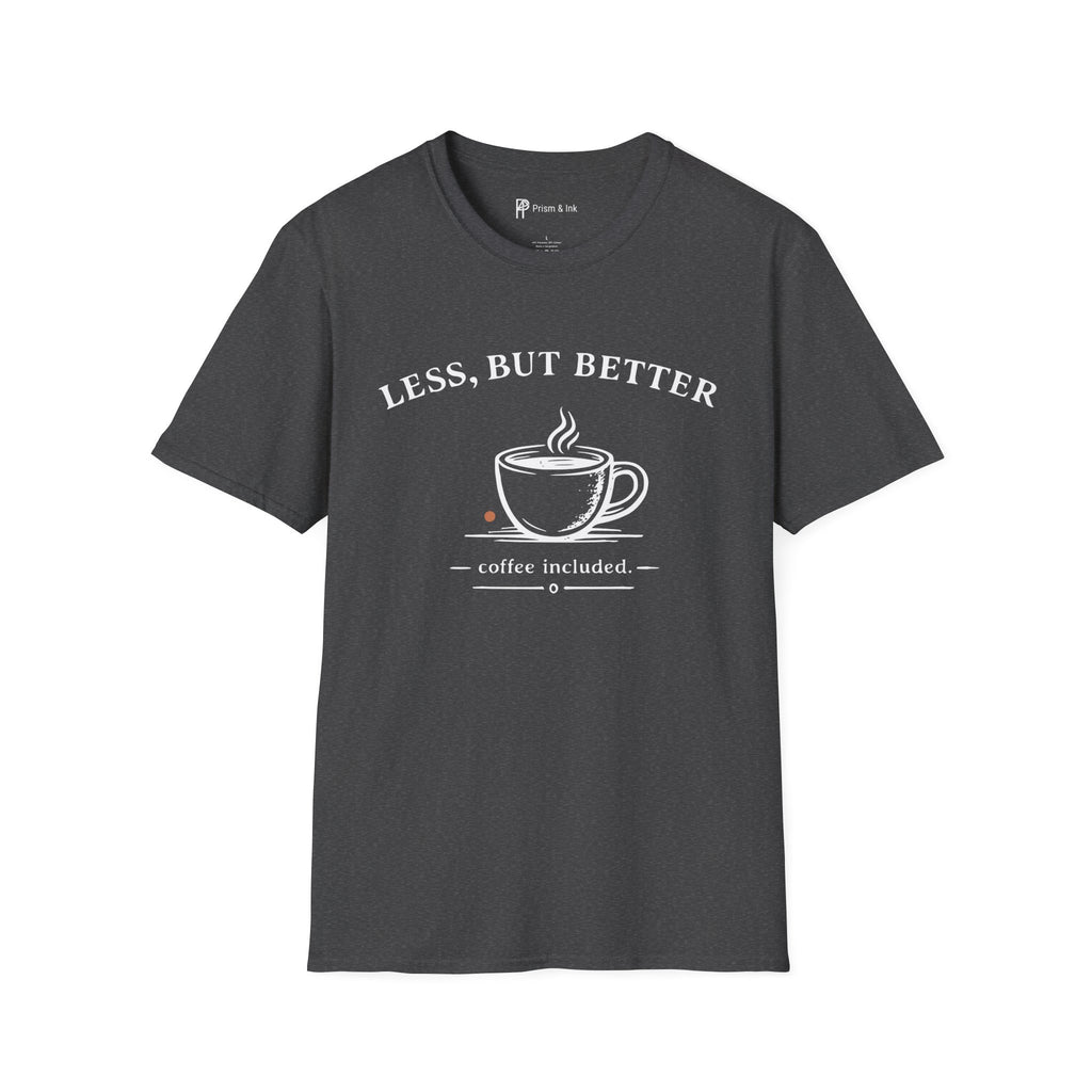 Less But Better Coffee T-Shirt