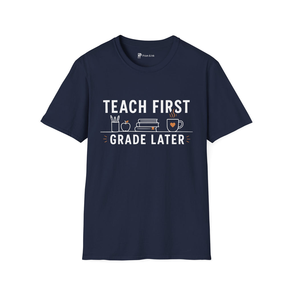 Teach First Grade Later Teacher Coffee T-Shirt