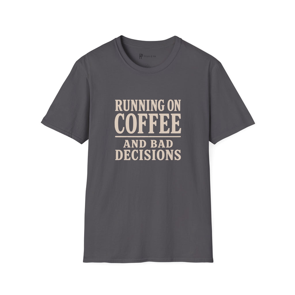Running On Coffee And Bad Decisions Sarcastic Typography T-Shirt