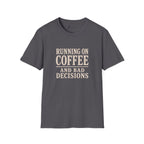 Running On Coffee And Bad Decisions Sarcastic Typography T-Shirt