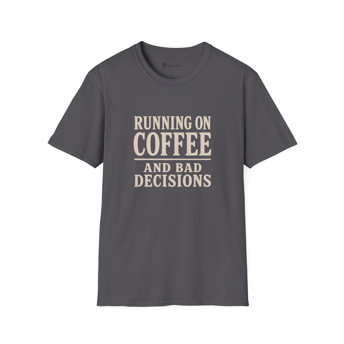 Running On Coffee And Bad Decisions Sarcastic Typography T-Shirt