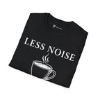 Less Noise More Coffee T-Shirt
