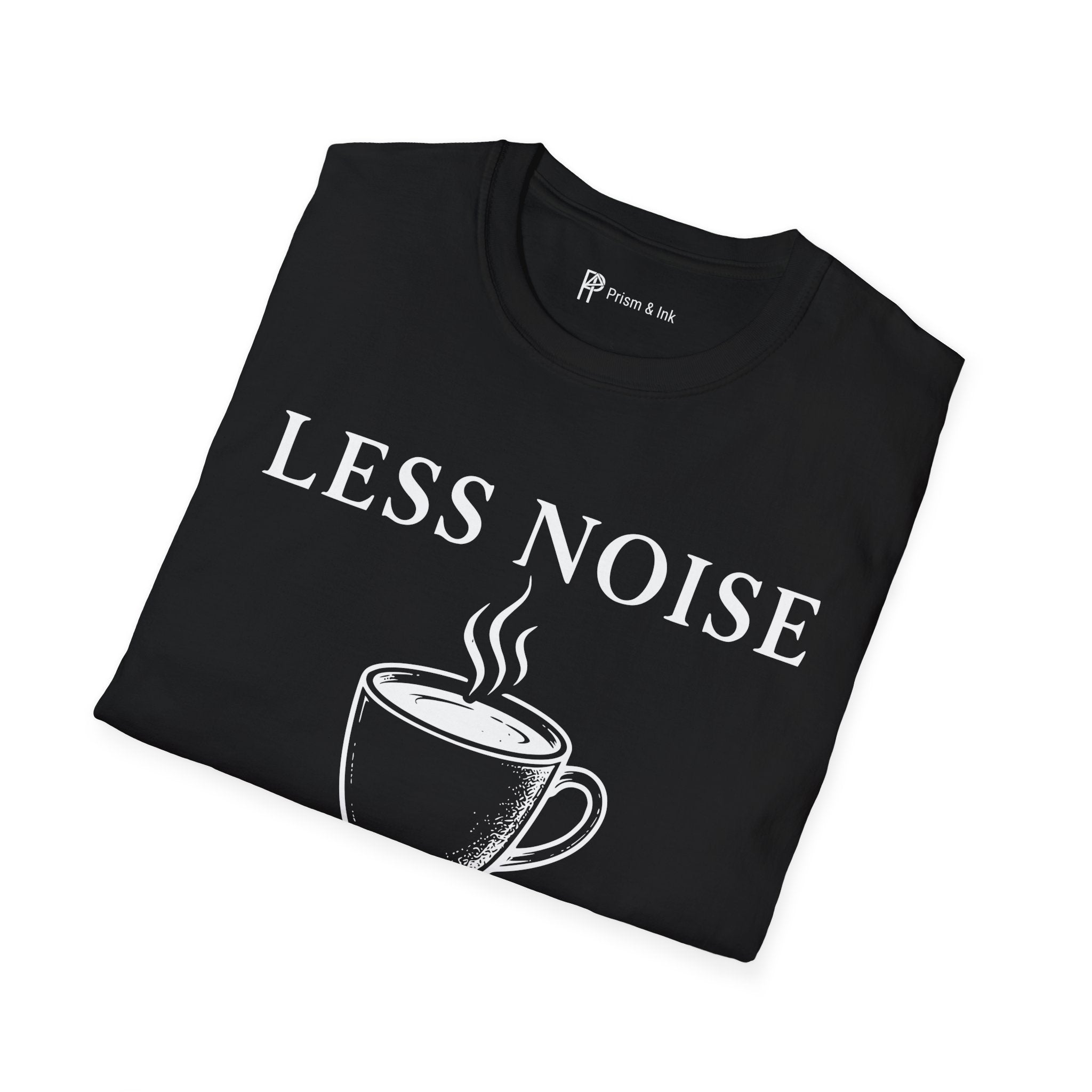 Less Noise More Coffee T-Shirt